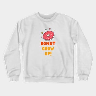 DOnut Grow Up Crewneck Sweatshirt